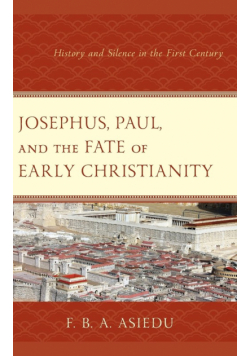 Josephus, Paul, and the Fate of Early Christianity