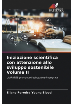 Iniziazione scientifica con attenzione allo sviluppo sostenibile Volume II