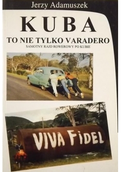 Kuba to nie tylko Varadero. Samotny rajd rowerowy po Kubie