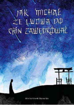 Jak Michał ze Lwowa do Chin zawędrował