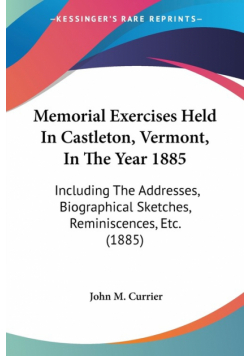 Memorial Exercises Held In Castleton, Vermont, In The Year 1885