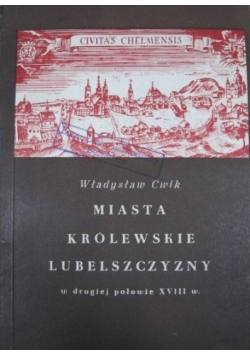 Miasta Królewskie Lubelszczyzny w drugiej połowie XVIII wieku