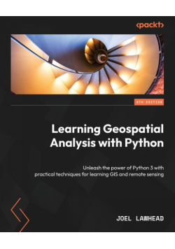 Learning Geospatial Analysis with Python - Fourth Edition