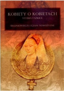 Kobiety o kobietach studia i szkice