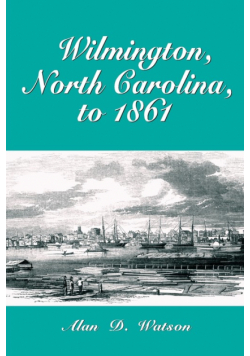 Wilmington, North Carolina, to 1861