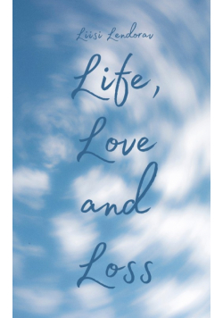 Life, Love and Loss