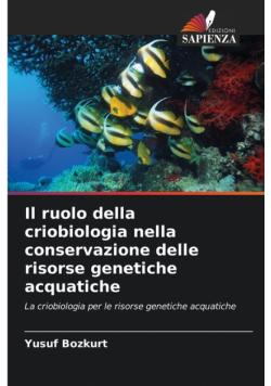 Il ruolo della criobiologia nella conservazione delle risorse genetiche acquatiche