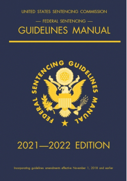 Federal Sentencing Guidelines Manual; 2021-2022 Edition