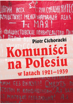 Komuniści na Polesiu w latach 1921 - 1939