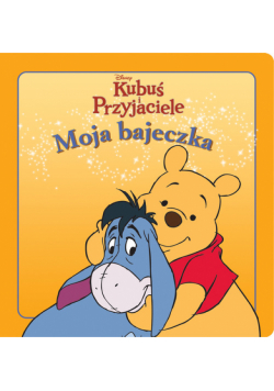 Kubuś i przyjaciele Moja bajeczka