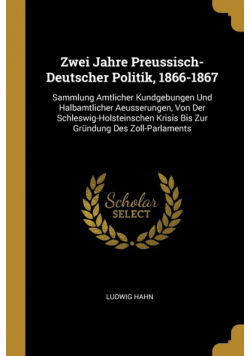 Zwei Jahre Preussisch-Deutscher Politik, 1866-1867