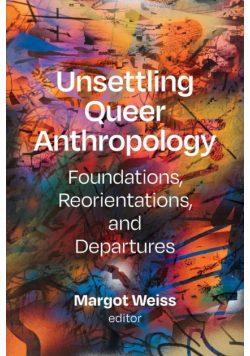 Unsettling Queer Anthropology