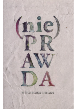 (Nie)prawda w literaturze i sztuce