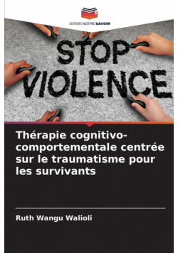 Thérapie cognitivo-comportementale centrée sur le traumatisme pour les survivants