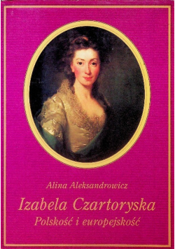 Izabela Czartoryska. Polskość i europejskość