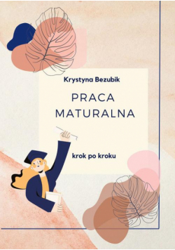 Praca maturalna krok po kroku