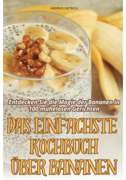 Das Einfachste Kochbuch Über Bananen