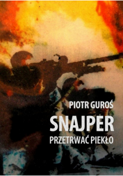 Snajper. Przetrwać piekło