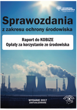 Sprawozdania z zakresu ochrony środowiska Raport do KOBiZE Opłaty za korzystanie ze środowiska