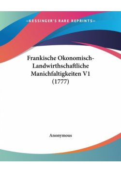 Frankische Okonomisch-Landwirthschaftliche Manichfaltigkeiten V1 (1777)