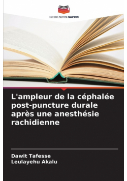 L'ampleur de la céphalée post-puncture durale après une anesthésie rachidienne