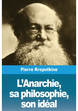 L'Anarchie, sa philosophie, son idéal