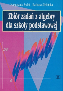 Zbiór zadań z algebry dla szkoły podstawowej