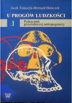 U progów ludzkości Podręcznik przyrodniczej antropogenezy