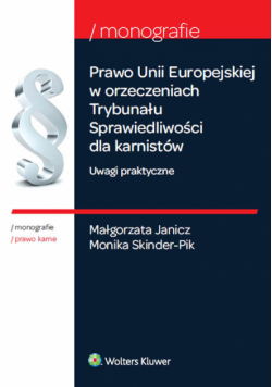 Prawo Unii Europejskiej w orzeczeniach Trybunału Sprawiedliwości dla karnistów