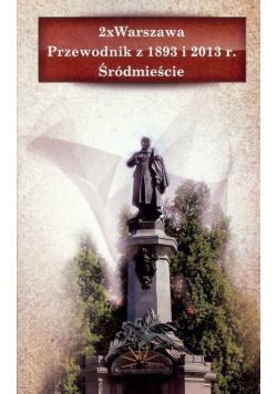 2 x Warszawa Śródmieście Przewodnik z 1893 i 2013 r.
