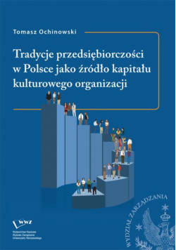 Tradycje przedsiębiorczości w Polsce jako źródło kapitału kulturowego organizacji