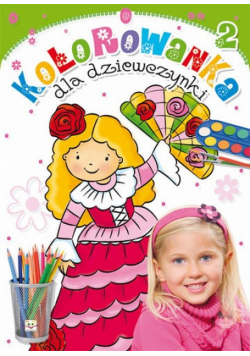 Kolorowanka dla dziewczynki zeszyt 2