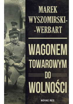 Wagonem towarowym do wolności