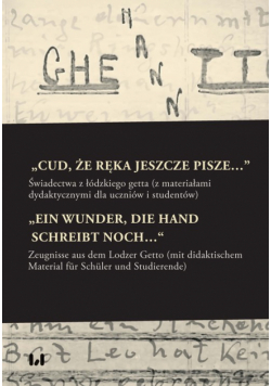 „Cud, że ręka jeszcze pisze…” / „Ein Wunder, die Hand schreibt noch…“
