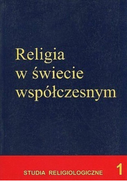 Studio religiologiczne Tom 1 Religia w świecie współczesnym