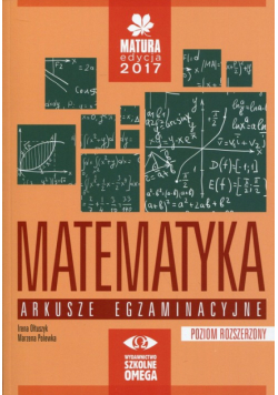 Matematyka Matura 2017 Arkusze egzaminacyjne Poziom rozszerzony