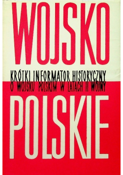 Wojsko polskie Tom 1 Krótki informator historyczny