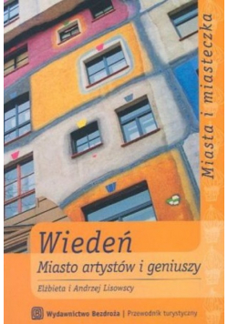 Miasta i miasteczka Wiedeń Miasto artystów i geniuszy