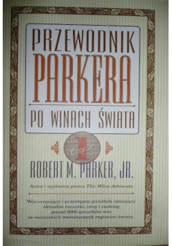 Przewodnik Parkera po winach świata Część 1