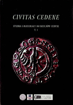 Civitas Cedene Studia i materiały do dziejów Cedyni Tom 1