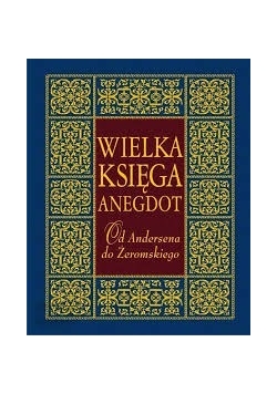 Wielka Księga Anegdot. Od Andersena do Żeromskiego