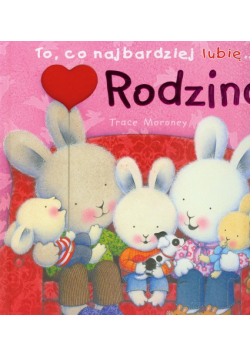 To,co najbardziej lubię... Rodzina