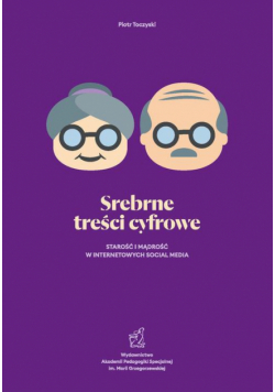 Strebrne treści cyfrowe. Starość i mądrość w internetowych social media