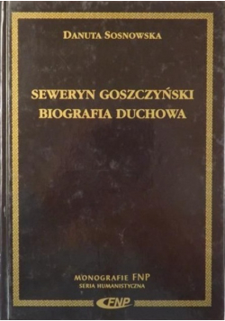 Seweryn Goszczyński Biografia Duchowa