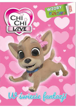 Chi chi Love. Wzory i Kolory 1. W świecie fantazji