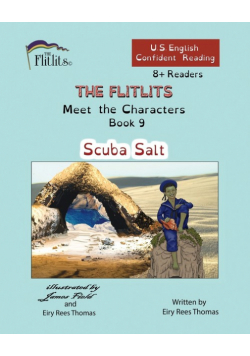 THE FLITLITS, Meet the Characters, Book 9, Scuba Salt, 8+Readers, U.S. English, Confident Reading