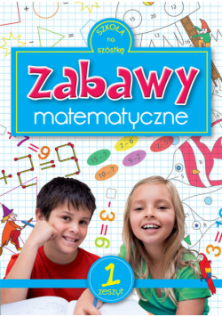 Szkoła na szóstkę Zabawy matematyczne 1