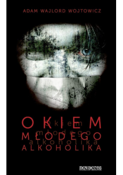 Wojtowicz Adam - Okiem młodego alkoholika