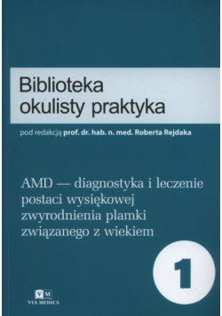 AMD - diagnostyka i leczenie postaci wysiękowej zwyrodnienia plamki związanego z wiekiem