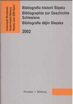Bibliografia historii Śląska Bibliographie zur Geschichte Schlesiens